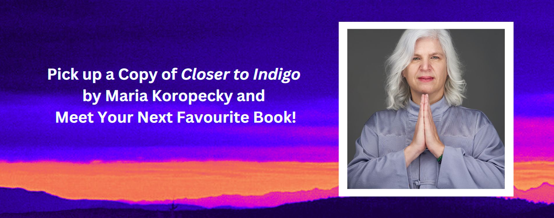 Pick up a copy of Closer to Indigo by Maria Koropecky.